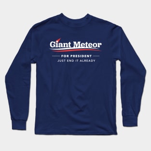 Giant Meteor For President 2016 T-Shirt Long Sleeve T-Shirt